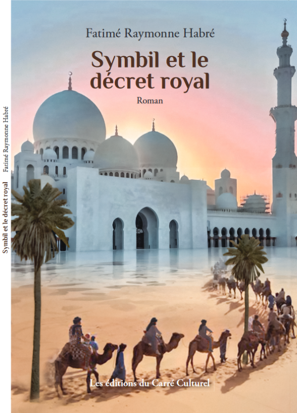 Couverture du livre 'Symbil et le Décret royal' retraçant l’histoire poignante d’une femme retrouvant ses racines après 65 ans dans un harem.