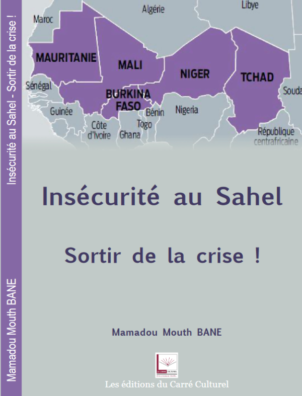 Couverture du livre Insécurité au Sahel : sortir de la crise ! par Mamadou Mouth BANE, un ouvrage sur les enjeux de sécurité dans la région du Sahel