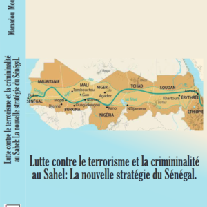 Couverture du livre 'Lutte contre le terrorisme et la criminalité au Sahel : la nouvelle stratégie du Sénégal' de Mouth Bane, une analyse sur la lutte contre le terrorisme dans le Sahel.