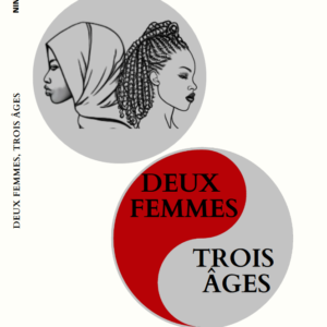 Couverture du livre 'Deux femmes, trois âges' de Nina WADE, illustrant la réflexion sur la condition féminine et la société sénégalaise à travers les parcours de vie de deux femmes.