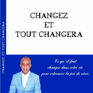 Couverture du livre "Changez et tout changera" – Guide pour transformer sa vie par la foi et la réflexion